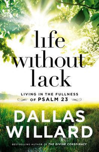 Dallas Willard - Life Without Lack