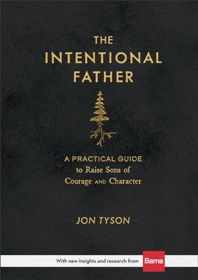 Jon Tyson - The Intentional Father: Raising Sons of Character and Conviction